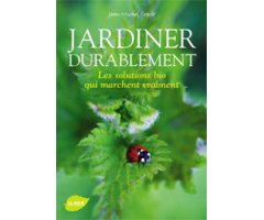 JARDINER DURABLEMENT. LES SOLUTIONS BIO QUI MARCHENT VRAIMENT
