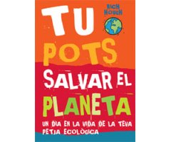 TU POTS SALVAR EL PLANETA. UN DIA EN LA VIDA DE LA TEVA PETJA ECOLÒGICA