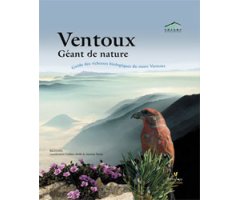 VENTOUX GÉANT DE NATURE. GUIDE DES RICHESSES BIOLOGIQUES DU MONT VENTOUX