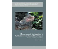 HISTOIRE NATURELLE DES AMPHIBIENS ET REPTILES TERRESTRES DE L'ARCHIPEL GUADELOUPÉEN. GUADELOUPE, SAINT-MARTIN, SAINT-BARTHÉLEMY 2