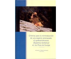 CRITERIOS PARA LA REINTRODUCCIÓN DE UNA ESPECIE AMENAZADA: EL QUEBRANTAHUESOS (GYPAETUS BARBATUS) EN LOS PICOS DE EUROPA