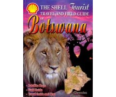 THE SHELL TOURIST TRAVEL AND FIELD GUIDE OF BOTSWANA