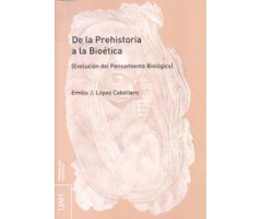 DE LA PREHISTORIA A LA BIOÉTICA. EVOLUCIÓN DEL PENSAMIENTO BIOLÓGICO.