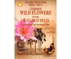 COMMON WILD FLOWERS OF THE OKAVANGO DELTA. MEDICINAL USES AND NUTRITIONAL VALUE