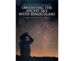 OBSERVING THE NIGHT SKY WITH BINOCULARS. A SIMPLE GUIDE TO THE HEAVENS
