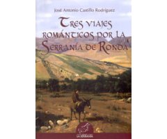 TRES VIAJES ROMÁNTICOS POR LA SERRANÍA DE RONDA