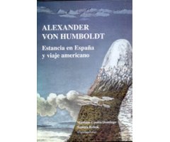 ALEXANDER VON HUMBOLDT. ESTANCIA EN ESPAÑA Y VIAJE AMERICANO 