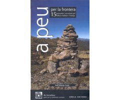 A PEU PER LA FRONTERA. 15 PASSEJADES I EXCURSIONS PEL PALLARS SOBIRÀ I L\'ARIEJA 