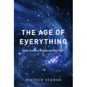 THE AGE OF EVERYTHING. HOW SCIENCE EXPLORES THE PAST