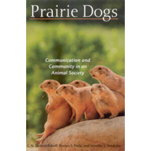 PRAIRIE DOGS. COMMUNICATION AND COMMUNITY IN AN ANIMAL SOCIETY