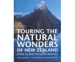 TOURING THE NATURAL WONDERS OF NEW ZEALAND. OVER 45 SPECTACULAR ROUTES