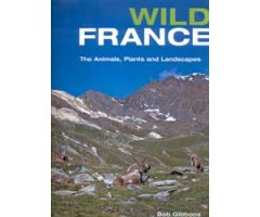 WILD FRANCE. THE ANIMALS, PLANTS AND LANDSCAPES