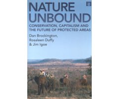 NATURE UNBOUND. CONSERVATION, CAPITALISM AND THE FUTURE OF PROTECTED AREAS