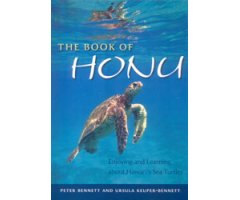 THE BOOK OF HONU. ENJOYING AND LEARNING ABOUT HAWAI'I'S SEA TURTLES