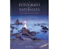 EL FOTÓGRAFO EN LA NATURALEZA. GUÍA COMPLETA PARA LA ERA DIGITAL