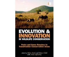 EVOLUTION & INNOVATION IN WILDLIFE CONSERVATION. PARKS AND GAME RANCHES TO TRANSFRONTIER CONSERVATION AREAS