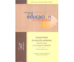 EQUIPAMIENTOS DE EDUCACIÓN AMBIENTAL: SITUACIÓN ACTUAL Y UNA PROPUESTA REGULADORA