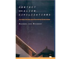 CONTACT WITH ALIEN CIVILIZATIONS. OUR HOPES AND FEARS ABOUT ENCOUNTERING EXTRATERRESTRIALS