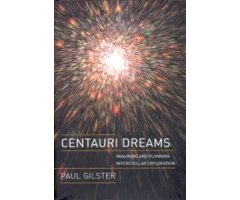 CENTAURI DREAMS, IMAGINING AND PLANNING INTERSTELLAR EXPLORATION