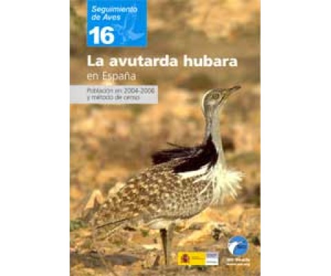 SEGUIMIENTO DE AVES 16. LA AVUTARDA HUBARA EN ESPAÑA.  POBLACIÓN EN 2004-2006 Y MÉTODO DE CENSO