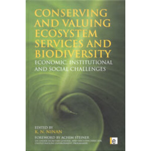 CONSERVING AND VALUING ECOSYSTEM SERVICES AND BIODIVERSITY. ECONOMIC, INSTITUTIONAL AND SOCIAL CHALLENGES