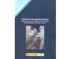 GESTIÓN DE LAS AGUAS PLUVIALES. IMPLICACIONES EN EL DISEÑO DE LOS SISTEMAS DE SANEAMIENTO Y DRENAJE URBANO