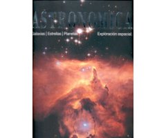 ASTRONÓMICA. GALAXIAS, ESTRELLAS, PLANETAS, EXPLORACIÓN ESPACIAL   