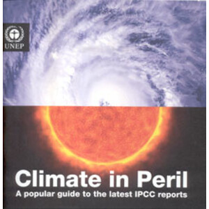 CLIMATE IN PERIL. A POPULAR GUIDE TO THE LATEST IPCC REPORTS