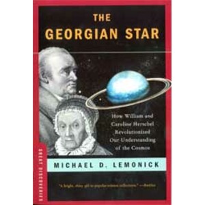 THE GEORGIAN STAR : HOW WILLIAM AND CAROLINE HERSCHEL REVOLUTIONIZED OUR UNDERSTANDING OF THE COSMOS