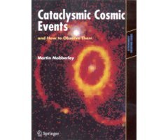 CATACLYSMIC COSMIC EVENTS AND HOW TO OBSERVE THEM                                                                                                     