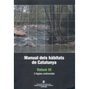 MANUAL DELS HÀBITATS DE CATALUNYA. VOLUM III. 2. AIGÜES CONTINENTALS