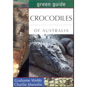 GREEN GUIDE CROCODILES OF AUSTRALIA