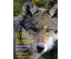 WILD JUSTICE. THE MORAL LIVES OF ANIMALS        