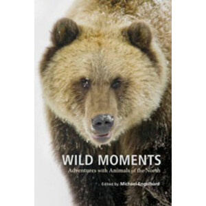 WILD MOMENTS. ADVENTURES WITH ANIMALS OF THE NORTH
