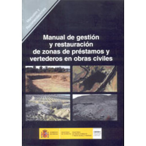 MANUAL DE GESTIÓN Y RESTAURACIÓN DE ZONAS DE PRÉSTAMOS Y VERTEDEROS EN OBRAS CIVILES
