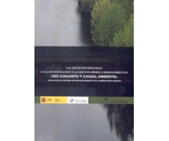 LAS AGUAS SUBTERRÁNEAS EN LA INVESTIGACIÓN Y LA GESTIÓN HÍDRICA MEDIOAMBIENTAL. USO CONJUNTO Y CAUDAL AMBIENTAL 2