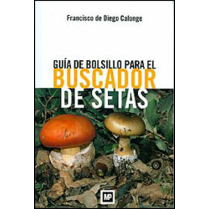 GUÍA DE BOLSILLO PARA EL BUSCADOR DE SETAS