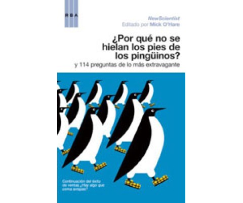 ¿POR QUE NO SE HIELAN LOS PIES DE LOS PINGÜINOS? Y 114 PREGUNTAS DE LO MÁS EXTRAVAGANTES