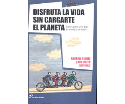 DISFRUTA DE LA VIDA SIN CARGARTE EL PLANETA