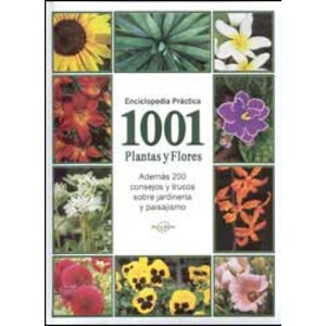 ENCICLOPEDIA PRÁCTICA. 1001 PLANTAS Y FLORES