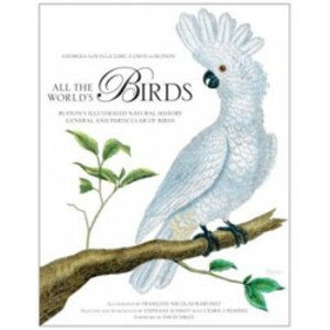 ALL THE WORLD'S BIRDS. BUFFON'S ILLUSTRATED NATURAL HISTORY GENERAL AND PARTICULAR OF BIRDS