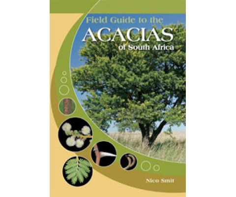 FIELD GUIDE TO THE ACACIAS OF SOUTH AFRICA