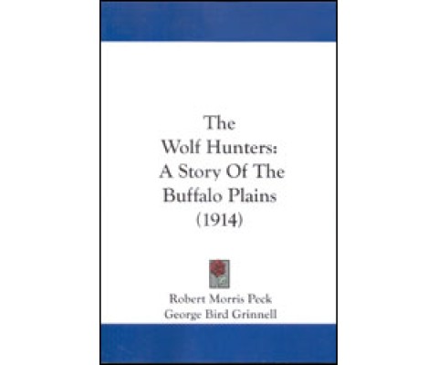 THE WOLF HUNTERS: A STORY OF THE BUFFALO PLAINS (1914)