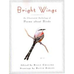 BRIGHT WINGS: AN ILLUSTRATED ANTHOLOGY OF POEMS ABOUT BIRDS
