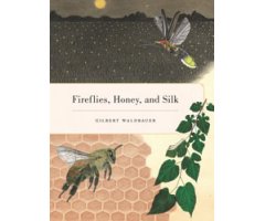 FIREFLIES, HONEY AND SILK                                                                                                                             