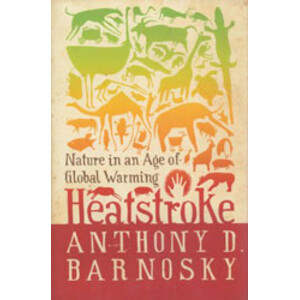 HEATSTROKE. NATURE IN AN AGE OF GLOBAL WARMING