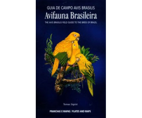 AVIFAUNA BRASILEIRA: THE AVIS BRASILIS FIELD GUIDE TO THE BIRDS OF BRAZIL