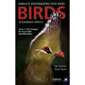 COMPLETE PHOTOGRAPHIC FIELD GUIDE BIRDS OF SOUTHERN AFRICA
