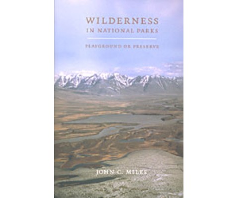 WILDERNESS IN NATIONAL PARKS. PLAYGROUND OR PRESERVE