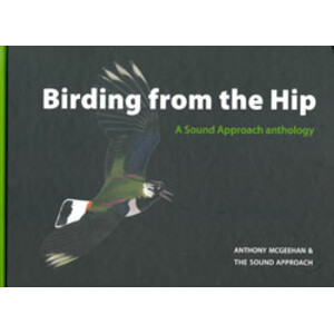 BIRDING FROM THE HIP. A SOUND APPROACH ANTHOLOGY